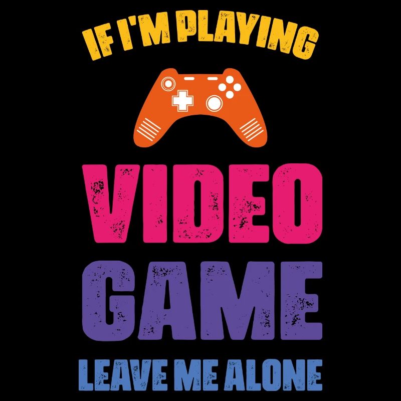 if i m playing, video game leave me alone