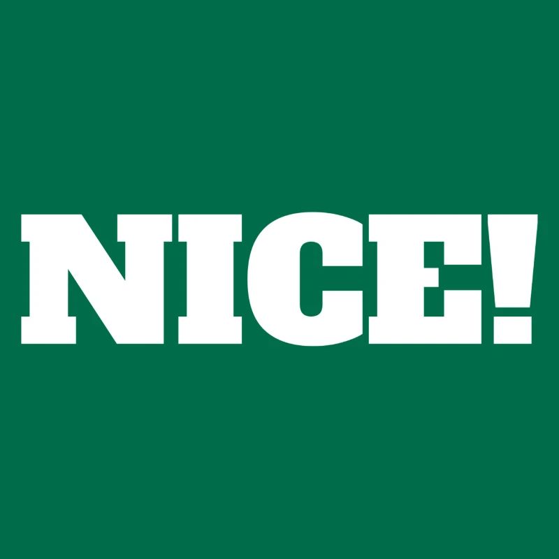 Nice! - Nice exclamation enthusiasm