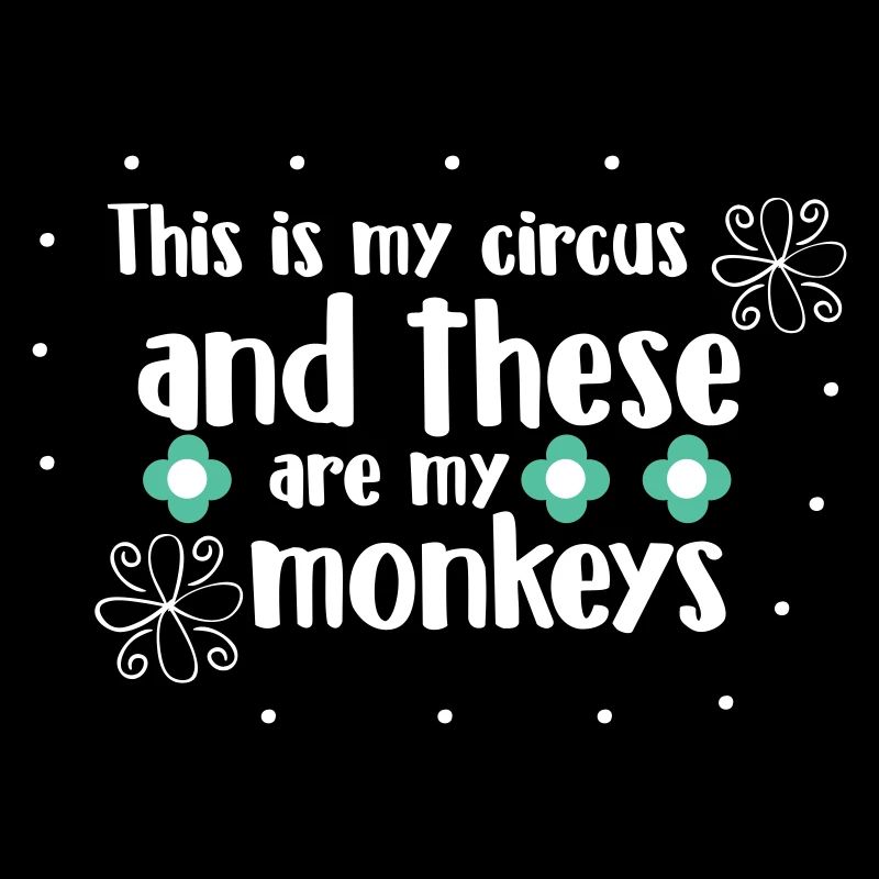 C’est mon cirque et ce sont mes singes