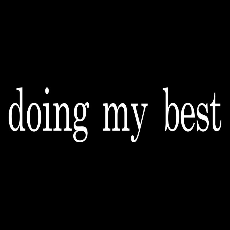 doing my best