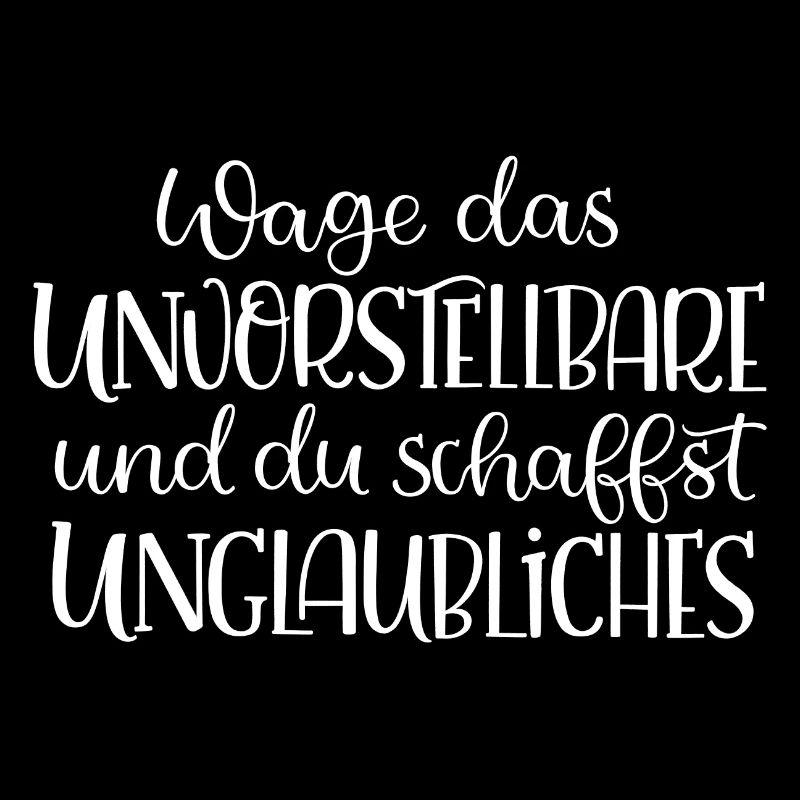 Wage das Unvorstellbare