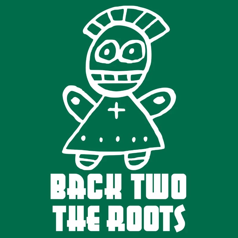 "Back two the Roots" cool saying