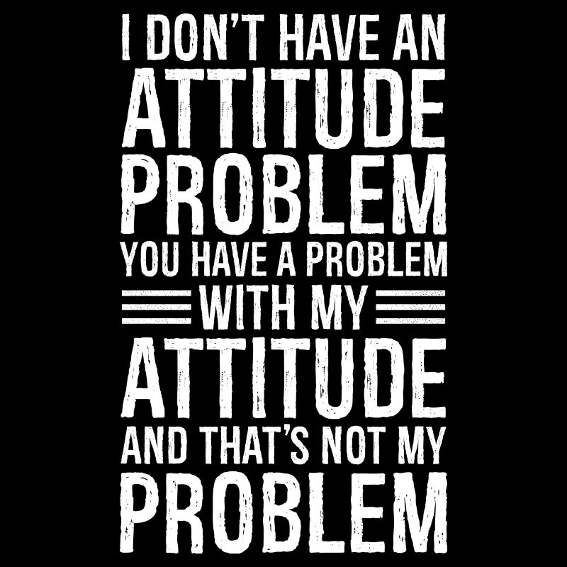 Je n’ai pas de problème d’attitude