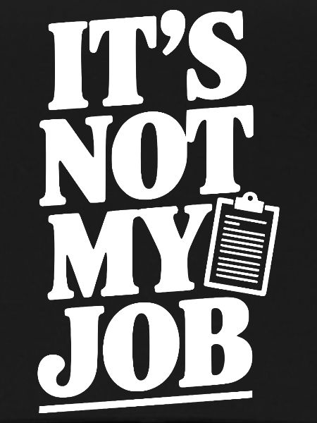 It's Not My Job