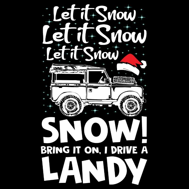Let it Snow Bring it on I Drive a Landy