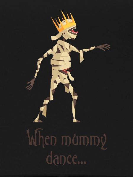 When mummy dance