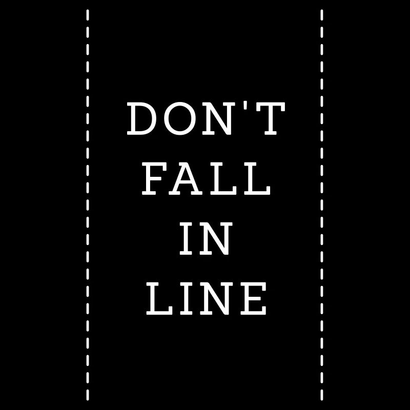 Don't Fall In Line