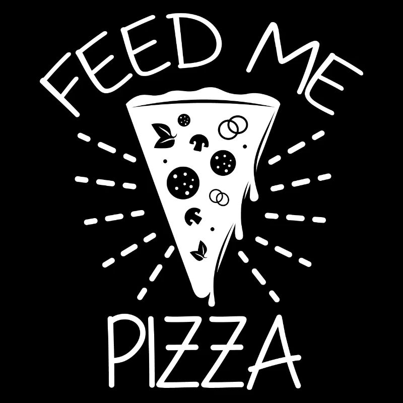 Feed me Pizza