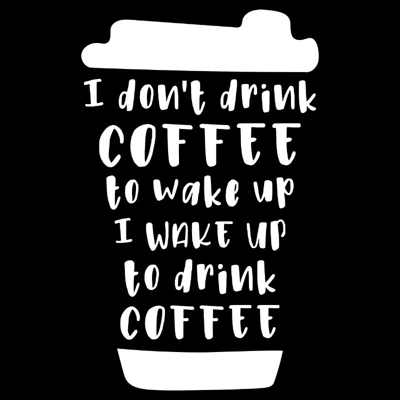 Je ne bois pas de café pour me réveiller
