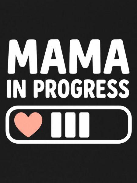 Mama in Progress
