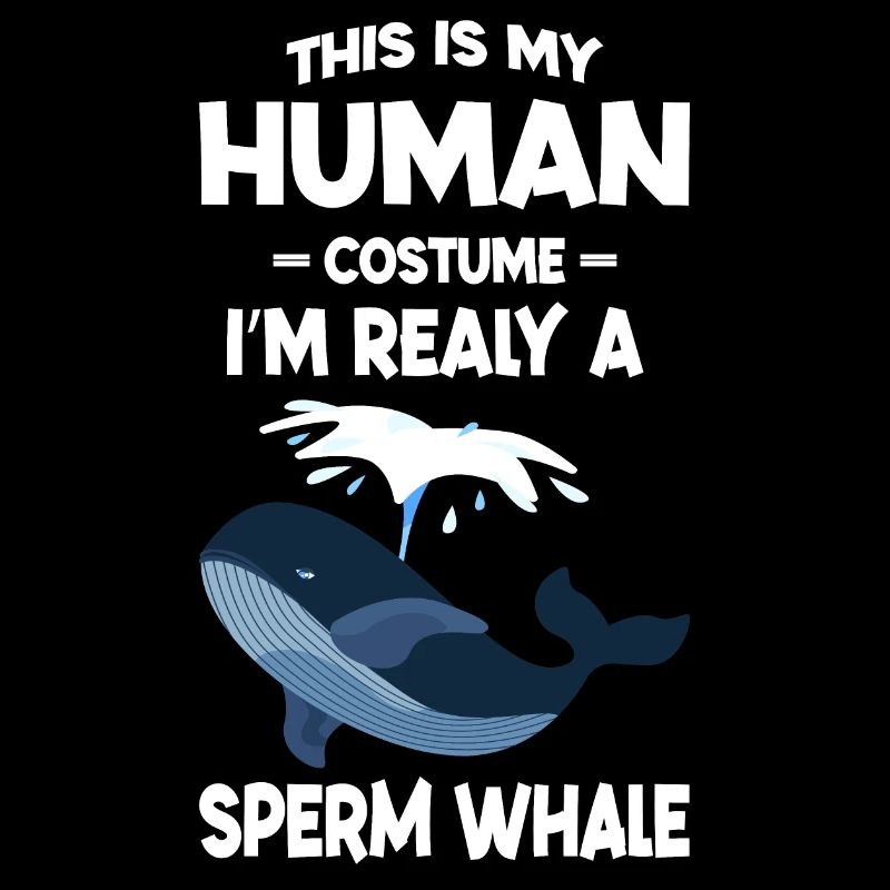 This is My Human Costume I m Really A Whale Funny