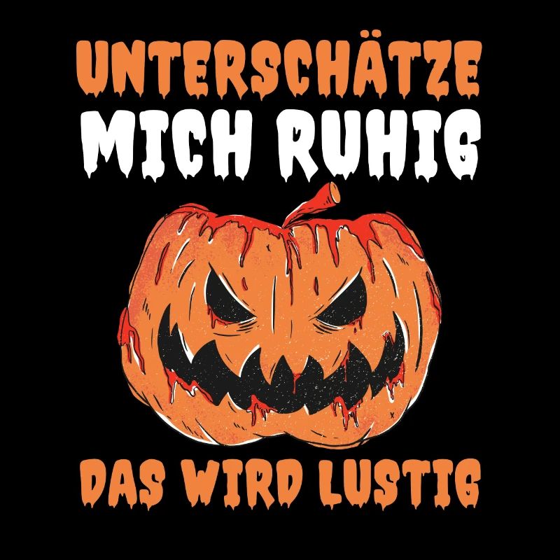 Kürbis Unterschätze Mich Ruhig Das Wird Lustig