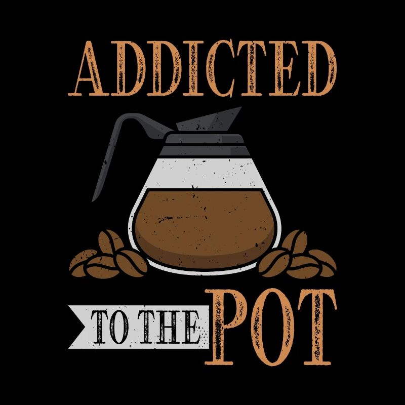 Addicted To The Pot Kaffee Kaffeetrinker