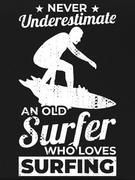 Never Underestimate An Old Surfer
