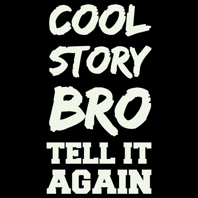 Cool Story Bro Spruch