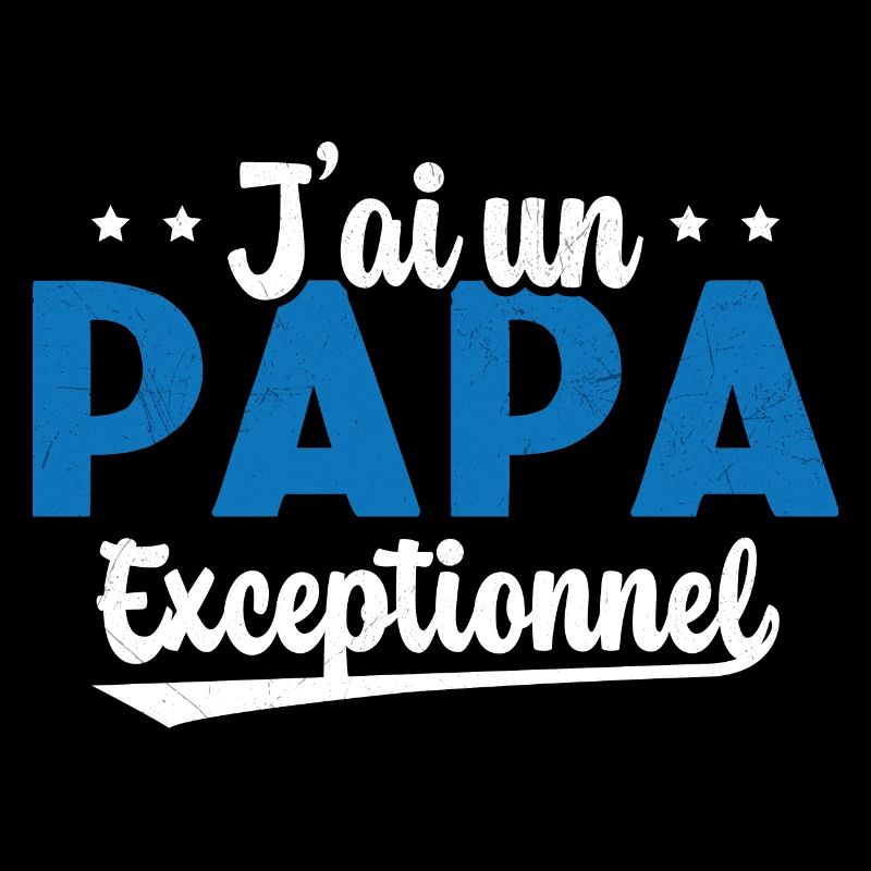 Fête des Pères - J'ai Un Papa Exceptionnel