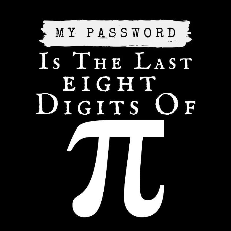 Mon mot de passe est les 8 derniers chiffres de Pi Maththematic