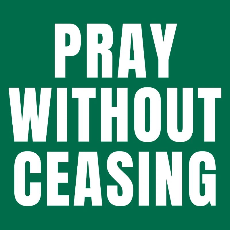 Pray Without Ceasing - Christian Quotes