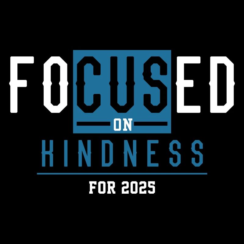 Focused on Kindness for 2025 Inspiration