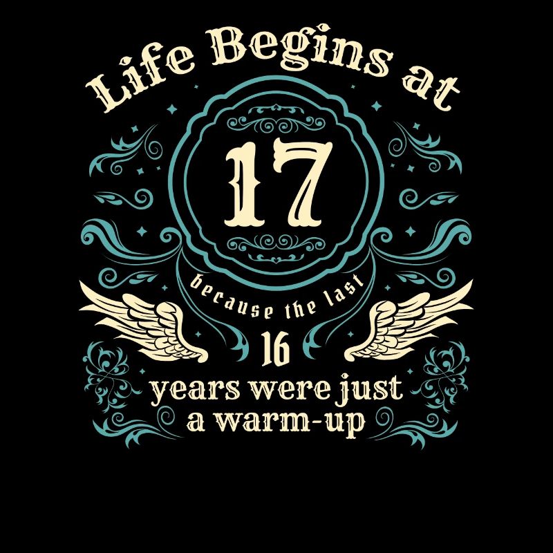 Das Leben beginnt Mit 17 Jahren waren die letzten 16 Jahre nur ein