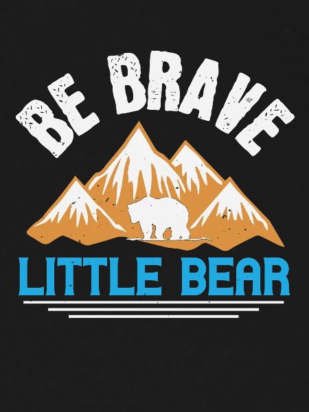 Be brave little bear