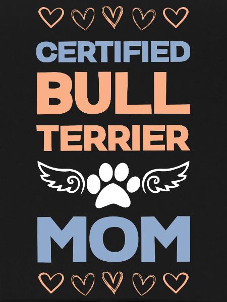 Bull Terrier Mom Certified