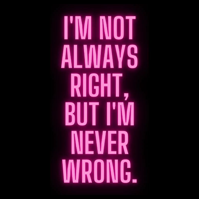 Iam never wrong