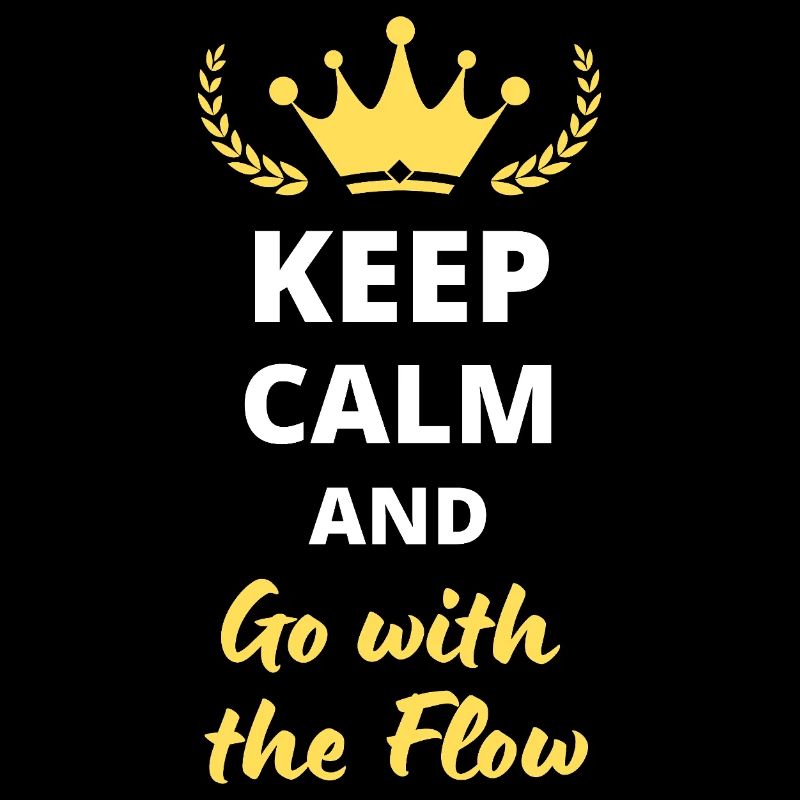 "Keep Calm and Go with the Flow" - Relaxation