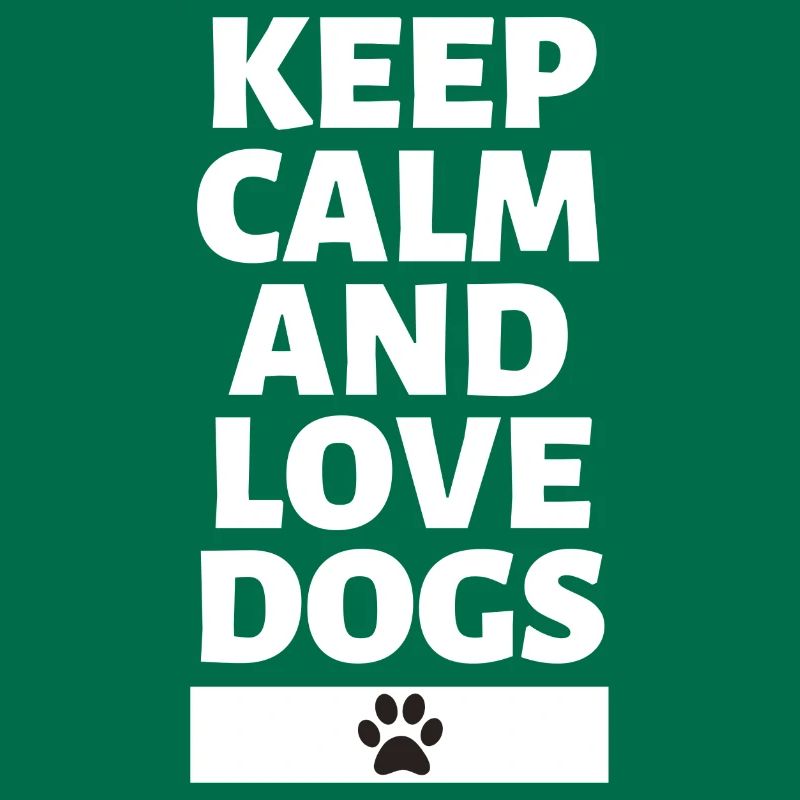 Keep calm and love dogs