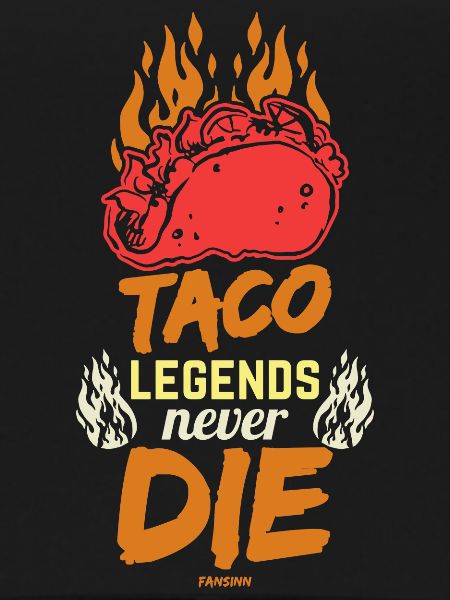 Taco Legends Never Die