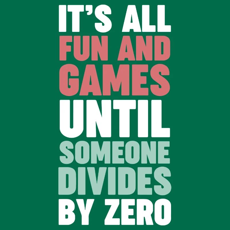 Math Nerd Until Someone Divides By Zero