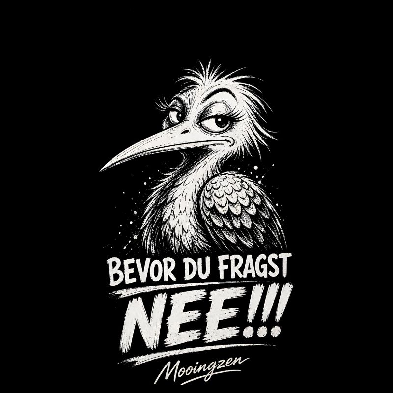 Bevor DU fragst: NEE!