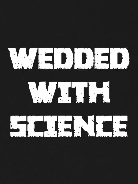 WEDDED WITH SCIENCE