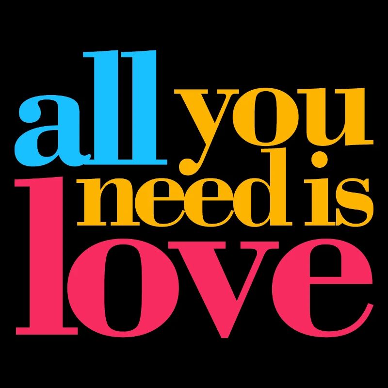 All you need is love