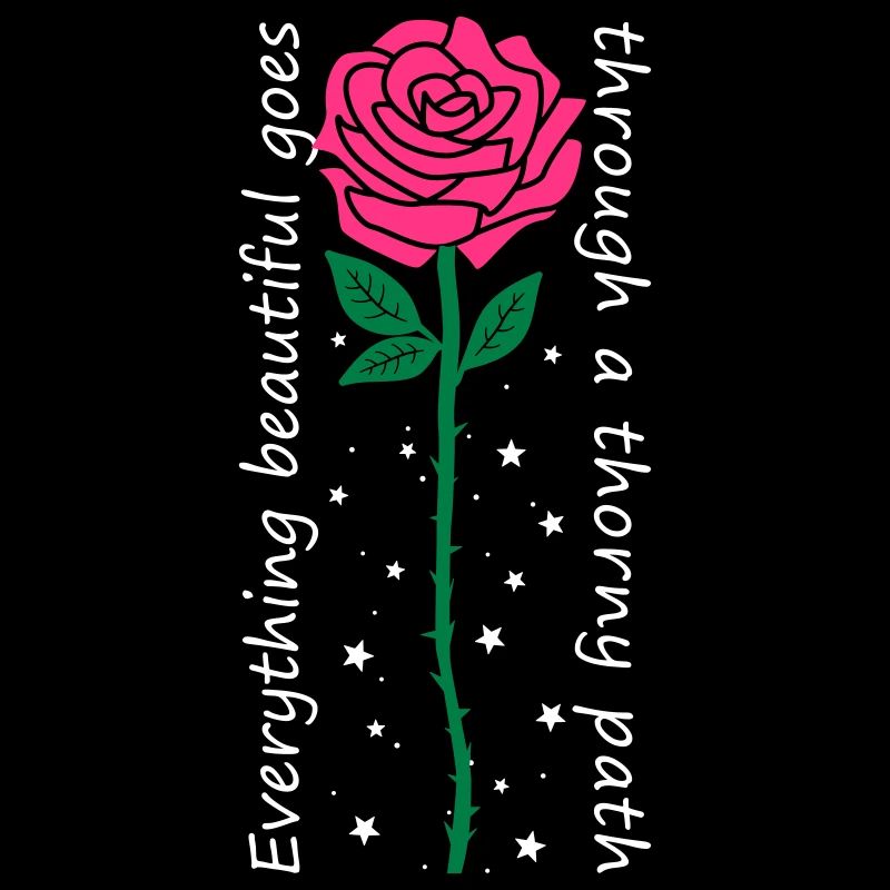 Everything beautiful goes through a thorny path