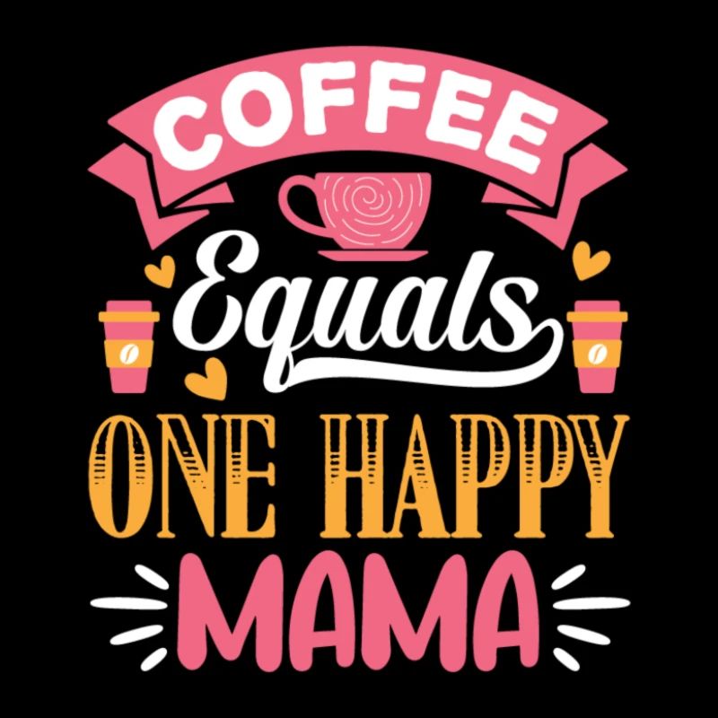 Kaffee entspricht einer glücklichen Mama
