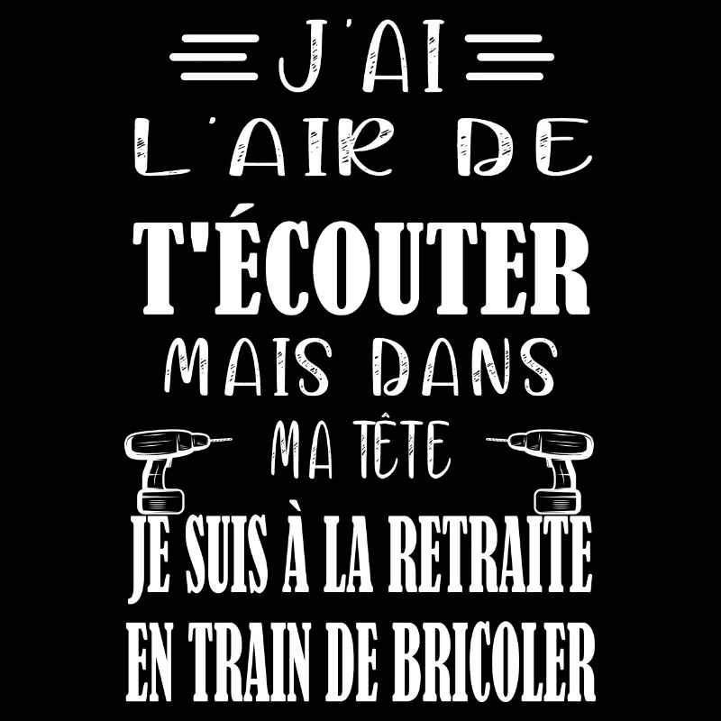 J'ai l'air de t'écouter t-shirt papy bricoleur