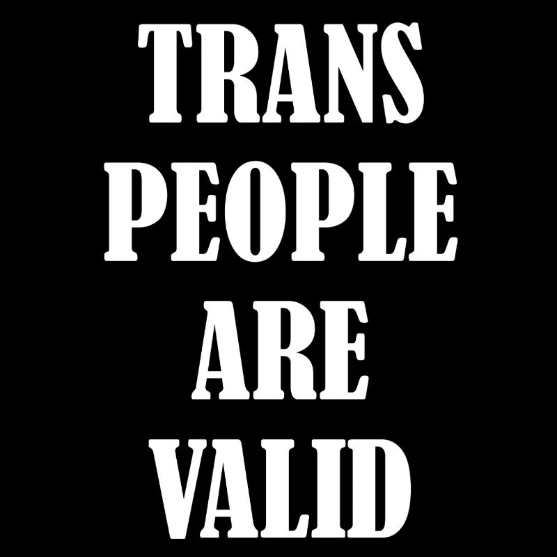 Trans People Are Valid