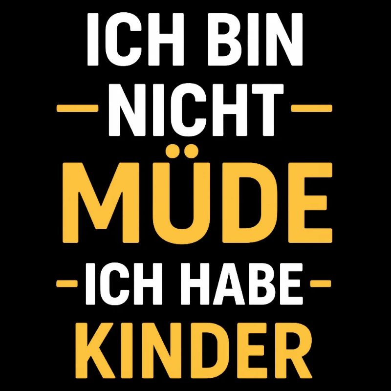Ich bin nicht müde – Ich habe Kinder