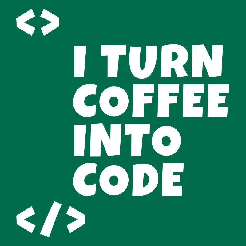 I turn coffee into code Programmierer Entwickler
