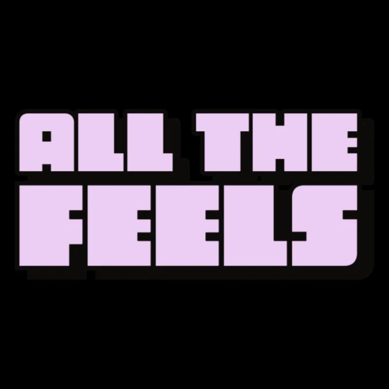 All the Feels