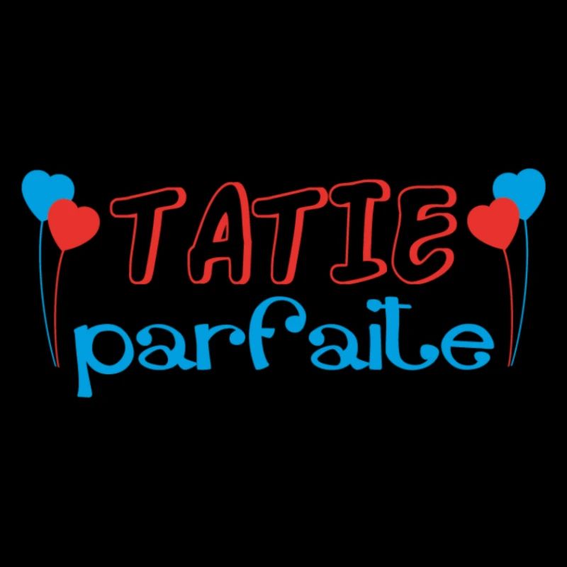 TATIE parfaite
