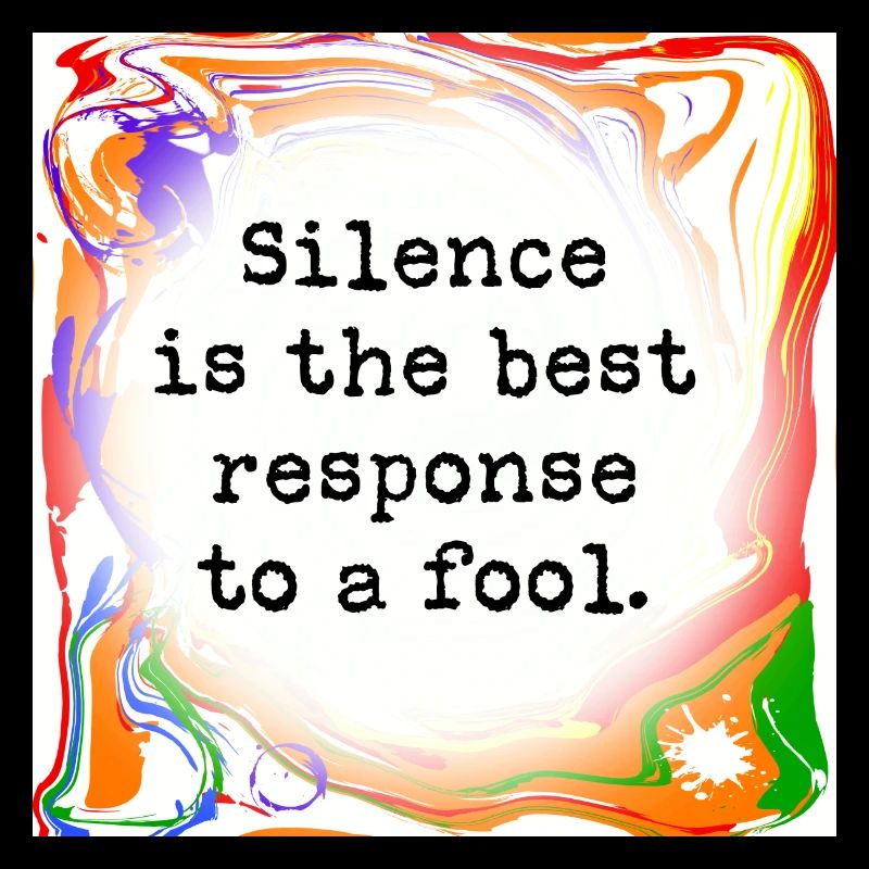 Silence is sometimes best.
