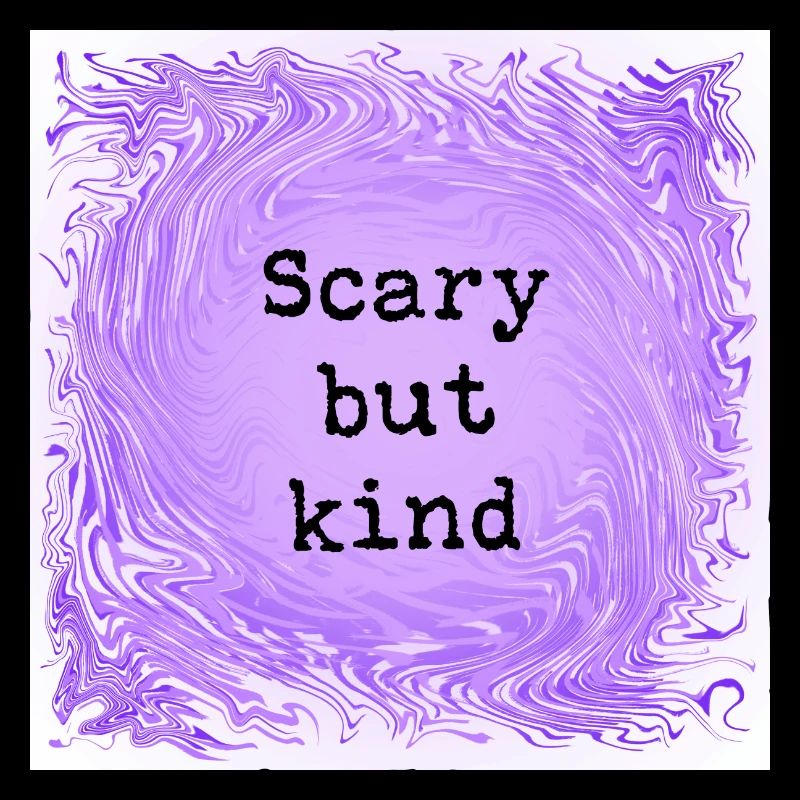 Scary but kind