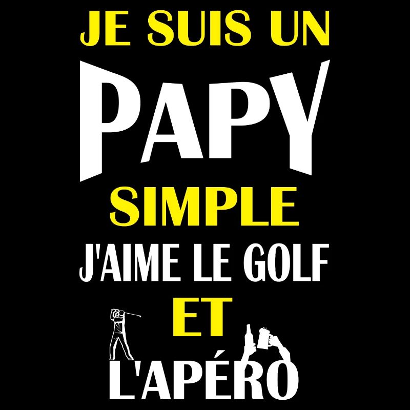 Je suis un papy simple j'aime le golf et l'apéro