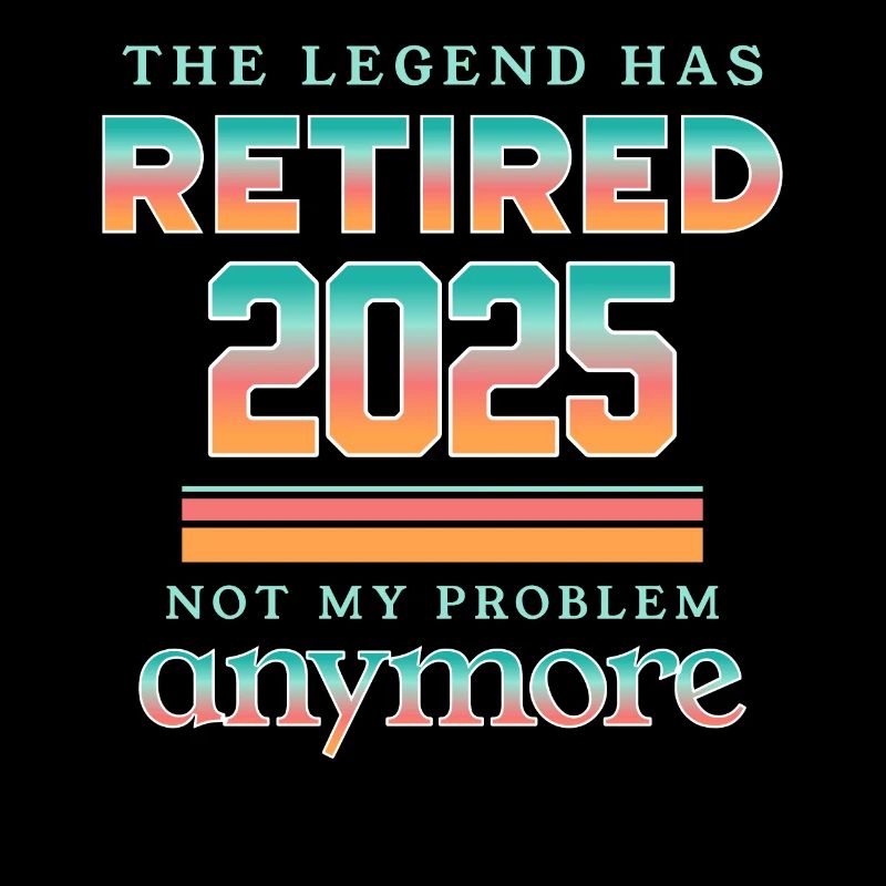 The Legend Has Retired 2025 Not My Problem Anymore