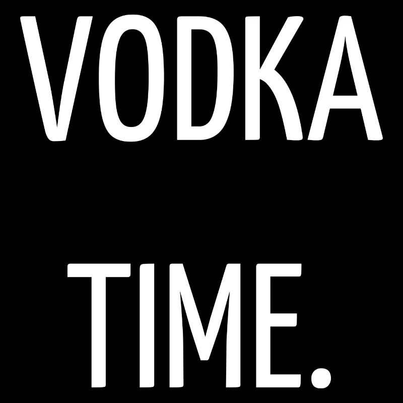 Vodka time.