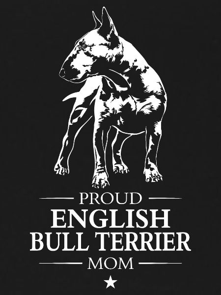 English Bull Terrier Mom Bull Terrier Dog Wilsigns
