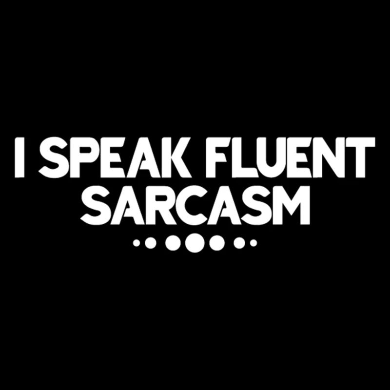 I speak fluent Sarcasm Lustiger Spruch
