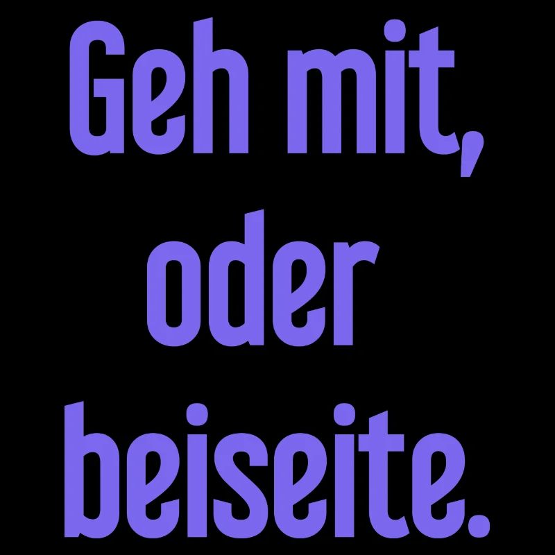 Geh mit oder beiseite